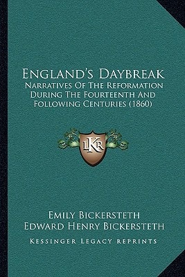 England's Daybreak: Narratives Of The Reformation During The Fourteenth And Following Centuries (1860)