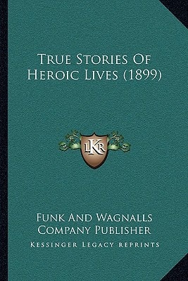 True Stories Of Heroic Lives (1899)