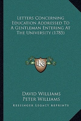Letters Concerning Education Addressed To A Gentleman Entering At The University (1785)