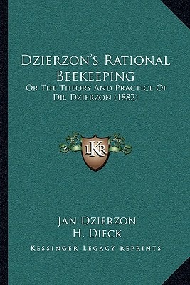 Dzierzon's Rational Beekeeping: Or The Theory And Practice Of Dr. Dzierzon (1882)