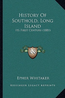 History Of Southold, Long Island: Its First Century (1881)