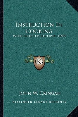 Instruction In Cooking: With Selected Receipts (1895)