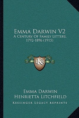 Emma Darwin V2: A Century Of Family Letters, 1792-1896 (1915)