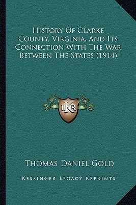 History Of Clarke County, Virginia, And Its Connection With The War Between The States (1914)