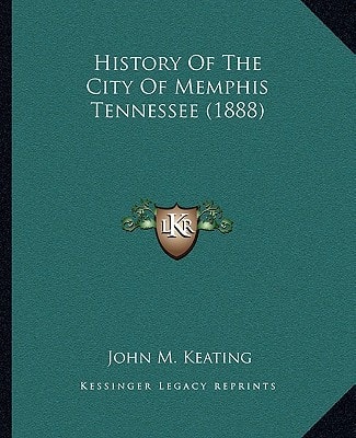 History Of The City Of Memphis Tennessee (1888)