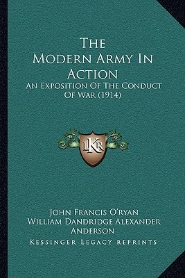 The Modern Army In Action: An Exposition Of The Conduct Of War (1914)