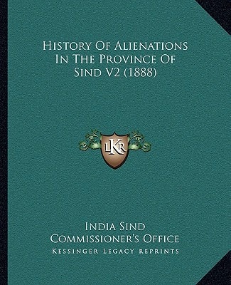 History Of Alienations In The Province Of Sind V2 (1888)