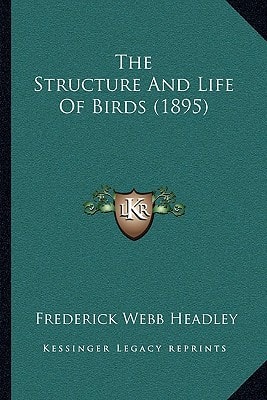 The Structure And Life Of Birds (1895)