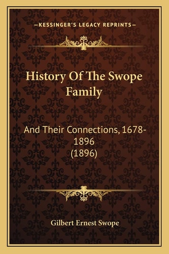 History Of The Swope Family: And Their Connections, 1678-1896 (1896)