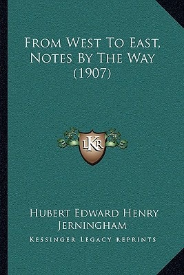 From West to East, Notes by the Way (1907)