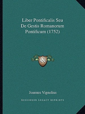 Liber Pontificalis Seu De Gestis Romanorum Pontificum (1752)