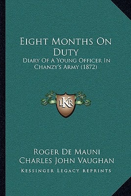 Eight Months On Duty: Diary Of A Young Officer In Chanzy's Army (1872)
