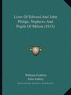 Lives Of Edward And John Philips, Nephews And Pupils Of Milton (1815)