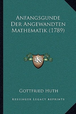 Anfangsgunde Der Angewandten Mathematik (1789)