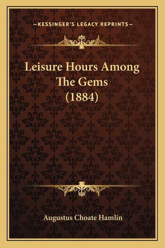 Leisure Hours Among The Gems (1884)