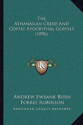 The Athanasian Creed And Coptic Apocryphal Gospels (1896)