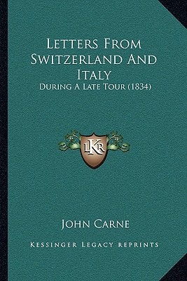Letters From Switzerland And Italy: During A Late Tour (1834)
