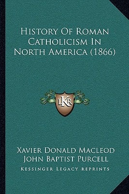 History Of Roman Catholicism In North America (1866)