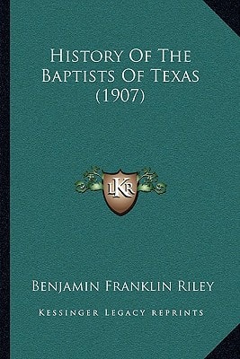 History Of The Baptists Of Texas (1907)