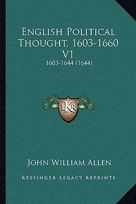 English Political Thought, 1603-1660 V1: 1603-1644 (1644)