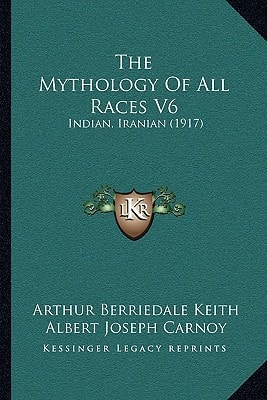 The Mythology Of All Races V6: Indian, Iranian (1917)