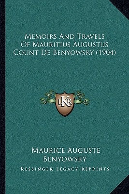 Memoirs And Travels Of Mauritius Augustus Count De Benyowsky (1904)