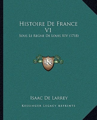 Histoire De France V1: Sous Le Regne De Louis XIV (1718)