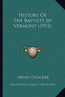 History Of The Baptists In Vermont (1913)