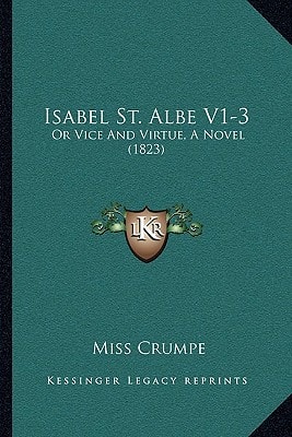 Isabel St. Albe V1-3: Or Vice And Virtue, A Novel (1823)