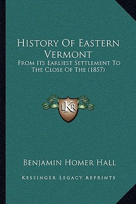 History Of Eastern Vermont: From Its Earliest Settlement To The Close Of The (1857)