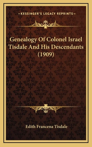 Genealogy Of Colonel Israel Tisdale And His Descendants (1909)