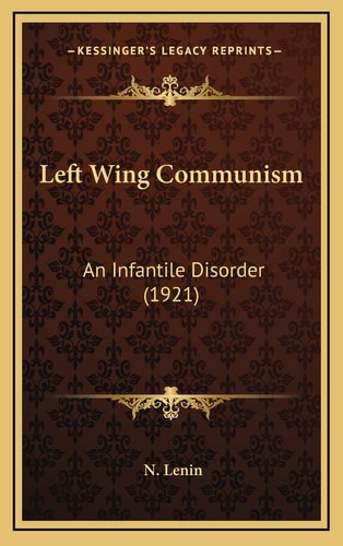 Left Wing Communism: An Infantile Disorder (1921)
