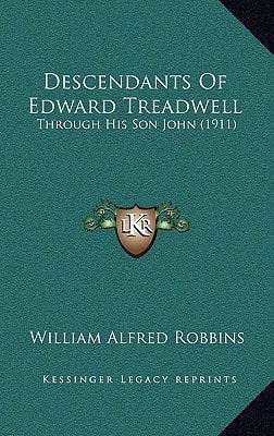 Descendants Of Edward Treadwell: Through His Son John (1911)