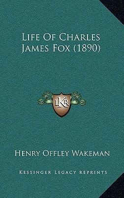 Life Of Charles James Fox (1890)