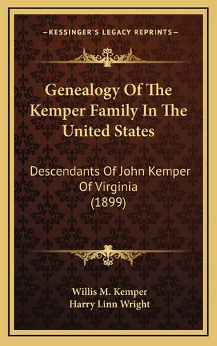 Genealogy Of The Kemper Family In The United States: Descendants Of John Kemper Of Virginia (1899)
