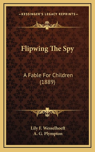 Flipwing The Spy: A Fable For Children (1889)