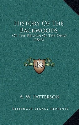 History Of The Backwoods: Or The Region Of The Ohio (1843)