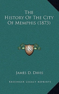 The History Of The City Of Memphis (1873)