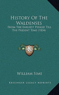 History Of The Waldenses: From The Earliest Period Till The Present Time (1834)