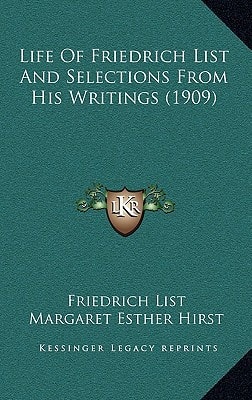 Life Of Friedrich List And Selections From His Writings (1909)