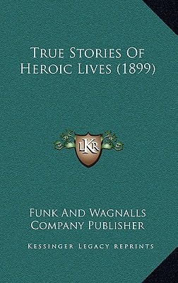True Stories Of Heroic Lives (1899)