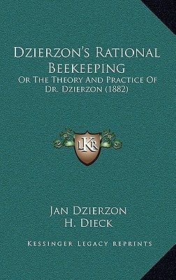 Dzierzon's Rational Beekeeping: Or The Theory And Practice Of Dr. Dzierzon (1882)