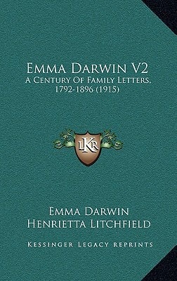 Emma Darwin V2: A Century Of Family Letters, 1792-1896 (1915)
