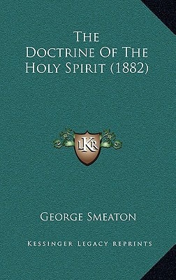 The Doctrine Of The Holy Spirit (1882)