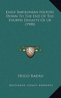 Early Babylonian History Down To The End Of The Fourth Dynasty Of Ur (1900)
