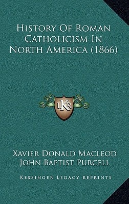 History Of Roman Catholicism In North America (1866)