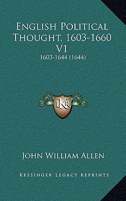 English Political Thought, 1603-1660 V1: 1603-1644 (1644)
