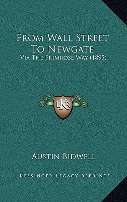 From Wall Street To Newgate: Via The Primrose Way (1895)