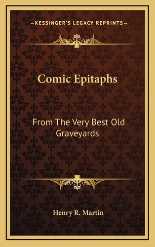 Comic Epitaphs: From The Very Best Old Graveyards