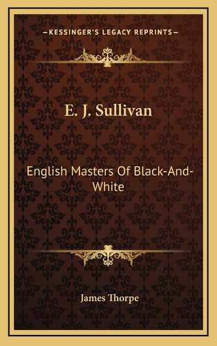 E. J. Sullivan: English Masters Of Black-And-White